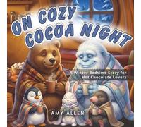 On Cozy Cocoa Night: A Winter Bedtime Story for Hot Chocolate Lovers (On Series Books)