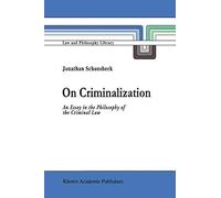 [On Criminalization: An Essay in the Philosophy of Criminal Law] (By: Jonathan Schonsheck) [published: January, 2011]