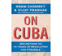 On Cuba: Reflections on 70 Years of Revolution and Struggle