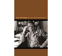 On Czeslaw Milosz: Visions from the Other Europe: 14 (Writers on Writers)