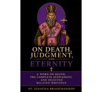 On Death, Judgment, and Eternity: A Word on Death, the Complete Supplement, and Selected Related Writings