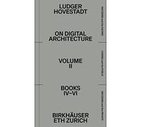 On Digital Architecture in Ten Books: Vol. 2: Books IV-VI. (Applied Virtuality Book Series, 20)