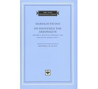 On Dionysius the Areopagite, Volume 1: Mystical Theology and The Divine Names, Part I (The I Tatti Renaissance Library)