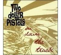On Down the Track by Two Dollar Pistols