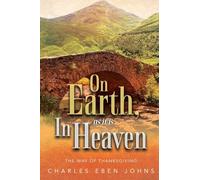On Earth, as it is in Heaven The Way of Thanksgiving