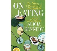 On Eating: The Making & Unmaking of My Appetites