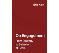 On Engagement: From Strategy to Behavior at Scale