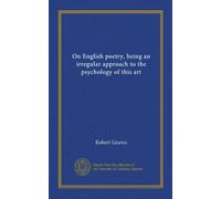 On English poetry, being an irregular approach to the psychology of this art