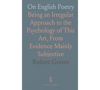 On English Poetry: Being an Irregular Approach to the Psychology of This Art, From Evidence Mainly Subjective