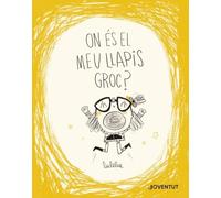 On és el meu llapis groc? (ALBUMES ILUSTRADOS)