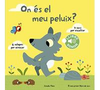 On és el meu peluix? El meu primer llibre de sons: 6 solapes per aixecar, 7 sons pe escoltar (Llibres de sons)