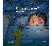 On ets foscor?: Nens, a dormir bé! (conte infantil sense monstres): Volume 1 (Contes per perdre la por) - 9781530951079