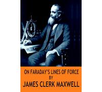 On Faraday's Line of Force By James Clerk Maxwell