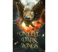 On Fell Dark Wings (The Chronicles of Toxandria)