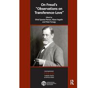 On Freud's Observations On Transference-Love (The International Psychoanalytical Association Contemporary Freud Turning Points and Critical Issues Series)