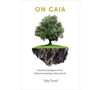Sobre Gaia – Una investigación crítica de la relación entre la vida y la Tierra