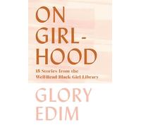 On Girlhood: 15 Stories From The Well-read Black Girl Library