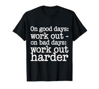 On Good Days Work out On Bad Days Work out Harder Camiseta