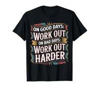 On Good Days Work out On Bad Days Work out Harder - Camiseta