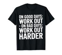 On Good Days Work out On Bad Days Work out Harder - Camiseta