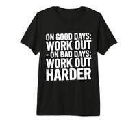 On Good Days Work out On Bad Days Work out Harder - Camiseta Premium