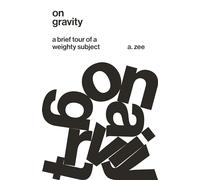 On Gravity: A Brief Tour of a Weighty Subject – Princeton University Press