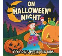 On Halloween Night: A Coloring Book for Kids | Cute and Spooky Pages | 30 Hand-Drawn Scenes | Children Trick or Treating Outdoors