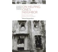 On Helping One's Neighbor: Severe Poverty and the Religious Ethics of Obligation: 3 (New Cambridge Studies in Religion and Critical Thought)