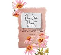 On Her Heart: Writing the Word Through Motherhood's Seasons