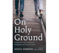 On Holy Ground: Finding Your Story of Identity, Belonging, and Sacred Purpose