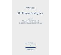 On Human Ambiguity: Writings on Religion and Subjectivity (Religion in Philosophy and Theology)