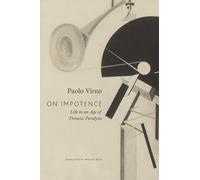 On Impotence: Life in an Age of Frenetic Paralysis (The Italian List)