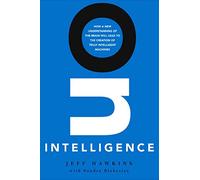 On Intelligence: How a New Understanding of the Brain Will Lead to the Creation of Truly Intelligent Machines