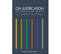 On Justification: Economies of Worth (Princeton Studies in Cultural Sociology)