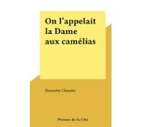 On Lappelait La Dame Aux Camélias (ebook)