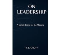 On Leadership: A Simple Prose for the Masses