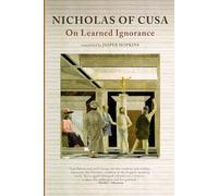 On Learned Ignorance (De Docta Ignorantia) (Latin-English Edition): 3 (The Works of Nicholas of Cusa)