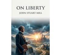 On liberty: By john stuart mill