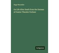 On Life After Death from the German of Gustav Theodor Fechner
