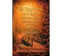 On Lightness and Being: Becoming Whole: Healing, Wisdom, and Peace