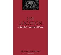 On Location: Aristotle's Concept of Place (Oxford Aristotle Studies Series) by Ben Morison (2002-02-07)