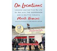 On Locations: Lessons Learned from My Life On Set with The Sopranos and in the Film Industry