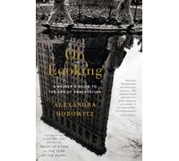 On Looking: A Walker's Guide to the Art of Observation
