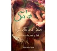 On Love and Youth: Three Translations of Sa'di