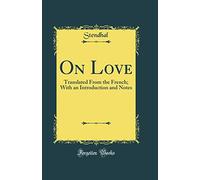 On Love: Translated From the French; With an Introduction and Notes (Classic Reprint)