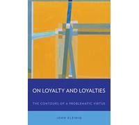 On Loyalty and Loyalties: The Contours of a Problematic Virtue
