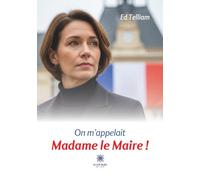 On m'appelait Madame le Maire !