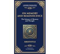 On Memory and Reminiscence: The Science of Memory and Thought (Deluxe Hardbound Edition)