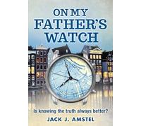 On My Father's Watch: Is Knowing The Truth Always Better?