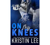 On My Knees: A Steamy Brother's Best Friend, Fake Dating Sports Romance (Campus Stallions)